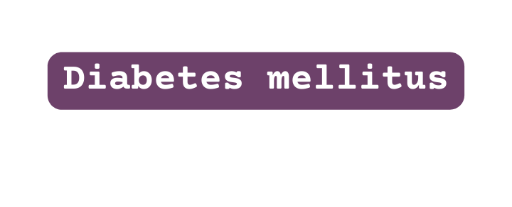 Diabetes mellitus